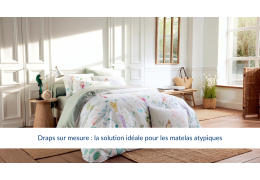 Draps sur mesure : la solution idéale pour les matelas atypiques
