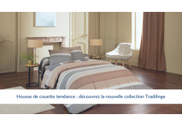 Housse de couette tendance : découvrez la nouvelle collection Tradilinge