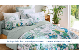 Le linge de lit fleuri, votre signature déco : comment lui donner sa place ?
