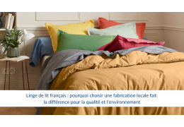 Linge de lit français : pourquoi choisir une fabrication locale fait la différence pour la qualité et l'environnement