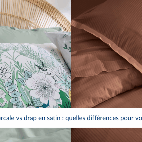 drap en percale vs drap en satin