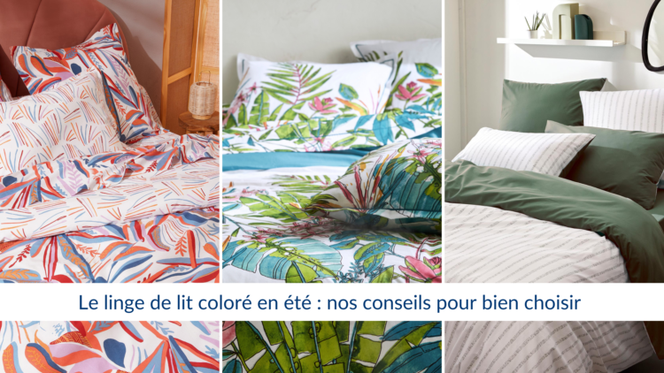 Le linge de lit coloré en été nos conseils pour bien choisir son linge de lit